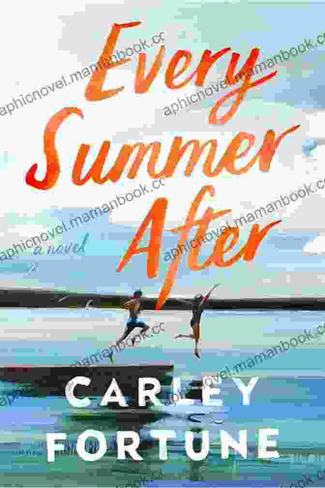 Cover Of Every Summer After By Carley Fortune, Featuring A Photograph Of A Young Couple Embracing On A Beach During Sunset Every Summer After Carley Fortune