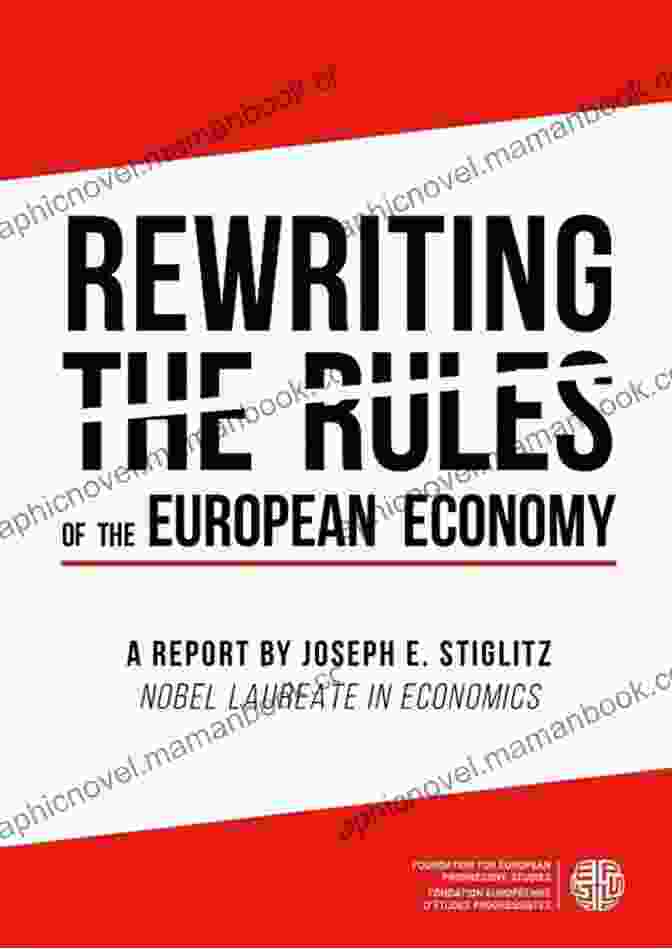 Rewriting The Rules Of The European Economy Rewriting The Rules Of The European Economy: An Agenda For Growth And Shared Prosperity