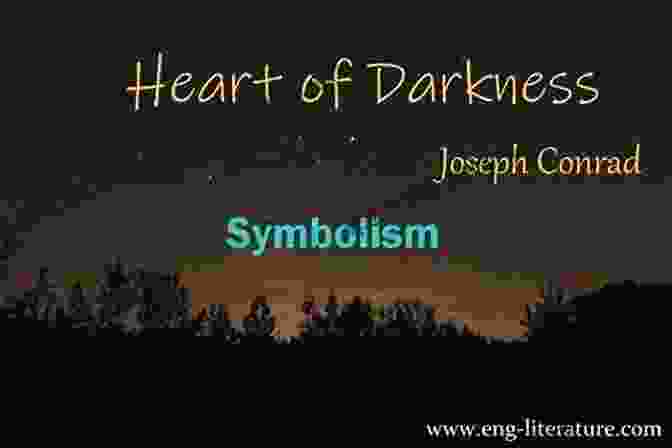 Symbolism Of Darkness In Heart Of Darkness Root Of All Evil Joseph Conrad