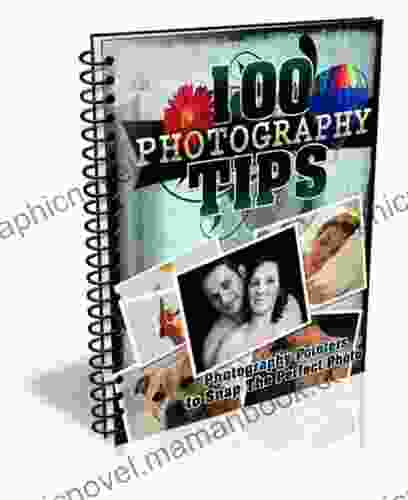 100 Photography Tips Photography Pointers To Snap The Perfect Photo