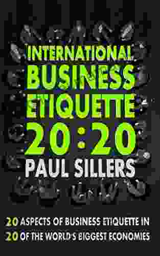 International Business Etiquette 20:20: 20 Aspects Of Business Etiquette In 20 Of The World S Biggest Economies