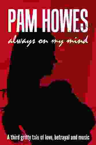 Always On My Mind ( A Tale Of Music Drama And Family Life) (Pam Howes Rock N Roll Romance 3)