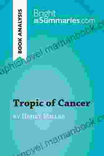 Tropic Of Cancer By Henry Miller (Book Analysis): Detailed Summary Analysis And Reading Guide (BrightSummaries Com)