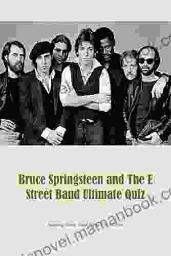 Bruce Springsteen And The E Street Band Ultimate Quiz: Amazing Music Band Trivia For All Fans