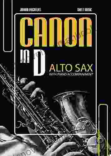 Canon In D Johann Pachelbel Alto Saxophone Solo With Piano Accompaniment * Easy Intermediate Sheet Music : Beautiful Classical Song For Saxophonists * Wedding Ceremony * Audio Online * BIG Notes