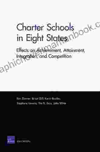 Charter Schools In Eight States: Effects On Achievement Attainment Integration And Competition