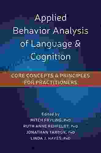 Applied Behavior Analysis Of Language And Cognition: Core Concepts And Principles For Practitioners