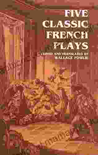 Five Classic French Plays Wallace Fowlie