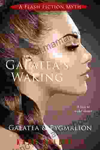Galatea S Waking: Galatea And Pygmalion (Flash Fiction Myths 3)