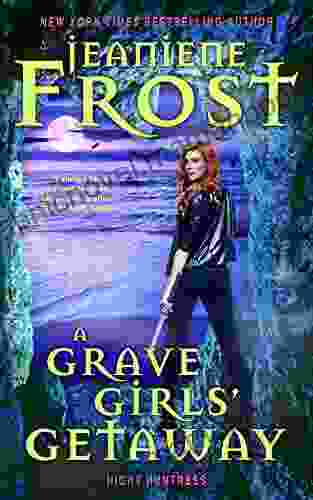 A Grave Girls Getaway: A Night Huntress Novel
