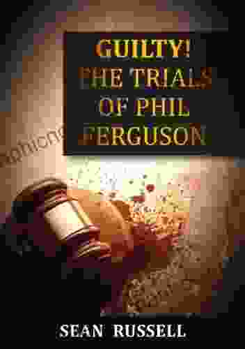 Guilty The Trials Of Phil Ferguson
