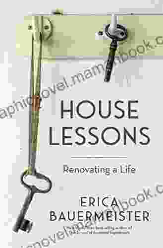 House Lessons: Renovating A Life
