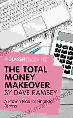A Joosr Guide To The Total Money Makeover By Dave Ramsey: A Proven Plan For Financial Fitness