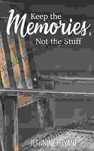 Keep The Memories Not The Stuff
