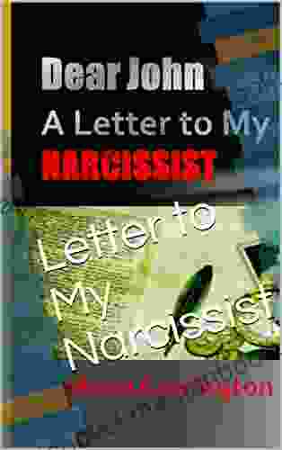 Dear John: A Letter To My Narcissist: (for Those Interested In Relationships With Narcissists Narcissism Narcissistic Personality Disorder)