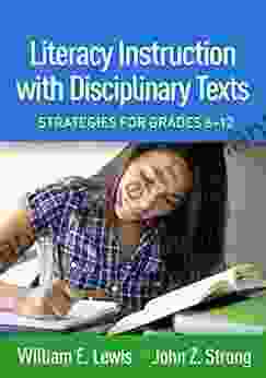Literacy Instruction With Disciplinary Texts: Strategies For Grades 6 12