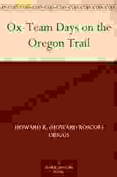 Ox Team Days On The Oregon Trail