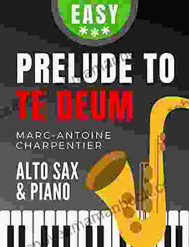 Prelude To Te Deum I Charpentier I Easy Alto Saxophone Sheet Music With Piano Accompaniment I Arranged For Intermediate Players: How To Play Saxophone Wedding Song I Popular Classical Song