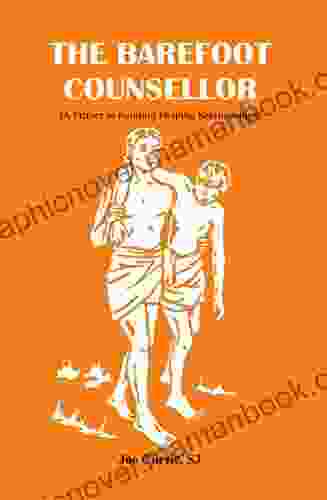 THE BAREFOOT COUNSELLOR: A PRIMER IN BUILDING HELPING RELATIONSHIPS