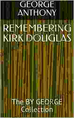 REMEMBERING KIRK DOUGLAS: The BY GEORGE Collection
