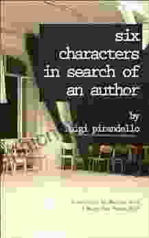 Six Characters In Search Of An Author (Italica Press Renaissance Modern Plays)