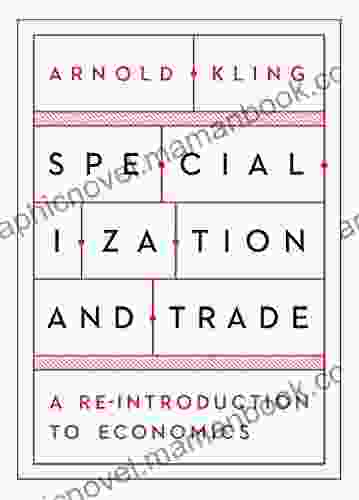 Specialization And Trade: A Re Introduction To Economics