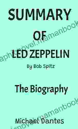 SUMMARY OF LED ZEPPELIN BY BOB SPITZ: The Biography