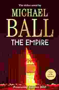 The Empire: The Debut Novel From The Master Of Musical Theatre Michael Ball