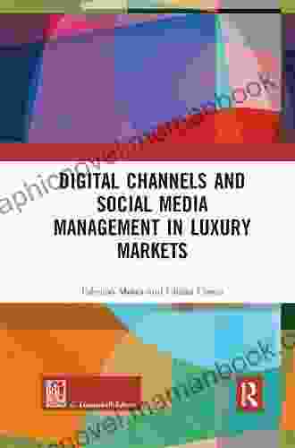 Digital Channels And Social Media Management In Luxury Markets (Routledge Giappichelli Studies In Business And Management)