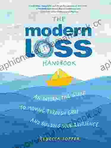 The Modern Loss Handbook: An Interactive Guide To Moving Through Grief And Building Your Resilience