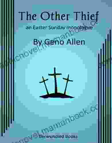 The Other Thief: An Easter Sunday Monologue