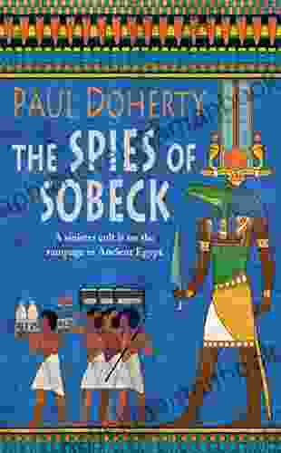The Spies Of Sobeck (Amerotke Mysteries 7): Murder And Intrigue From Ancient Egypt (Ancient Egyptian Mysteries)
