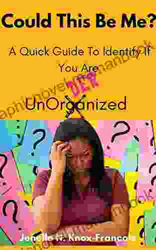 Could This Be Me?: A Quick Guide To Identify If You Are UnOrderNized