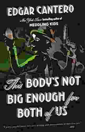 This Body S Not Big Enough For Both Of Us: A Novel