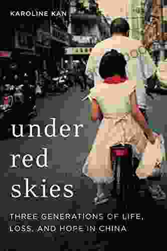 Under Red Skies: Three Generations Of Life Loss And Hope In China