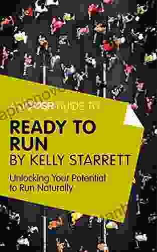 A Joosr Guide To Ready To Run By Kelly Starrett: Unlocking Your Potential To Run Naturally