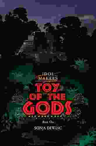 Toy Of The Gods: A Page Turning Adventure (The Idol Maker 1)