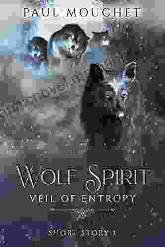 Wolf Spirit: A Veil Of Entropy Short Story (Veil Of Entropy Short Stories)